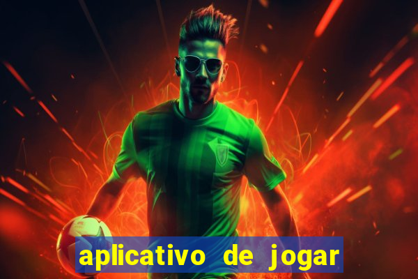 aplicativo de jogar e ganhar dinheiro